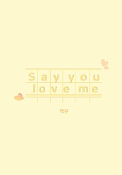 Say you love me