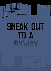 Sneak out to a Byway [BL][단행본]